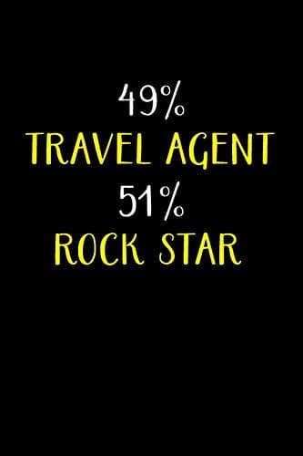49% TRAVEL AGENT 51% ROCK STAR: Travel Agent Gifts - Blank Lined Notebook Journal – (6 x 9 Inches) – 120 Pages