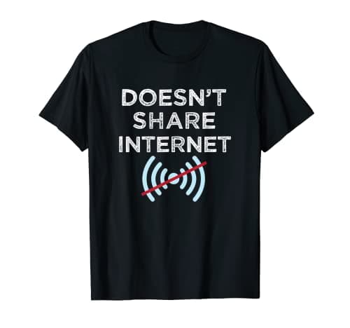 Doesn't share internet or Tether Hotspot Mobile Data T-Shirt