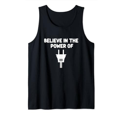 Believe in the Power of Electrical Plug Power Socket Adapter Tank Top