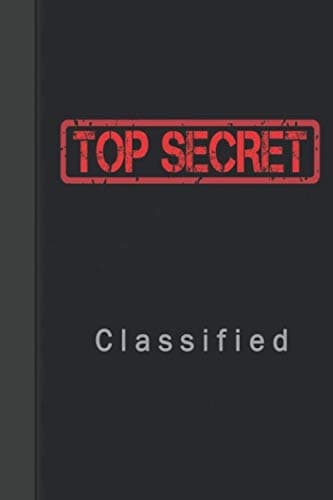 Classified Top Secret Notebook: Blank Spy Games Notebook for Kids - Secret Agent Notebook - 6" x 9" 120 pages -
