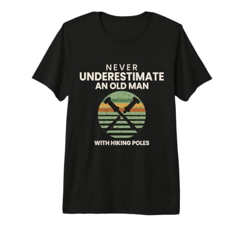 Never Underestimate an Old Man with Hiking Poles Premium T-Shirt