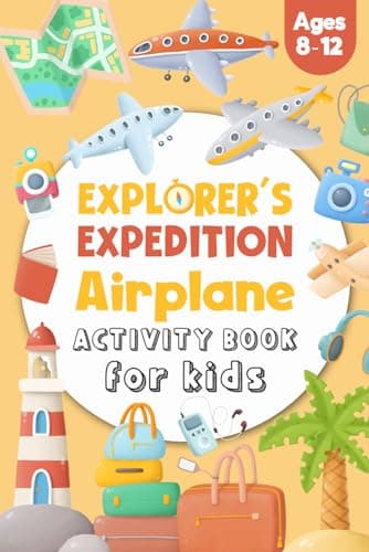 Airplane Activity Book for Kids Ages 8-12: Explorer's Expedition - A Fun Travel Size Kids Activity Book For Boys and Girls with over 80+ Activities Including Word Searches, Mazes and Coloring