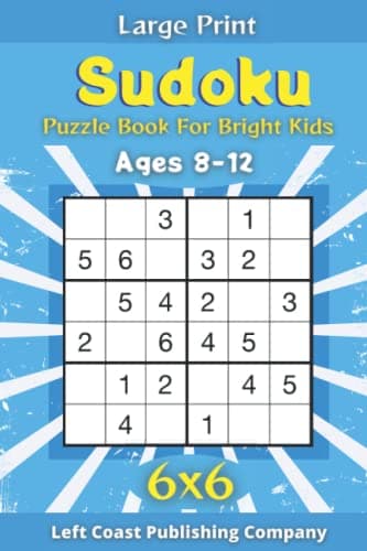 Sudoku Puzzle Book For Bright Kids Ages 8-12: Large Print Travel Sized Sudoku Activity Puzzle Book For Smart Kids, Solve And Fill In 120 Logic Number ... Games 6x6 Grids 6"x9" With CoolMatte Cover
