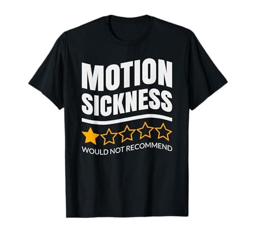 Motion Sickness - One star - Would not recommend T-Shirt