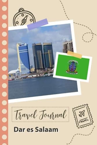 Dar es Salaam Travel Journal: A Fun Travel Planner to Record your Trip to Tanzania for Couples, Men, and Women with Prompts and Checklists.