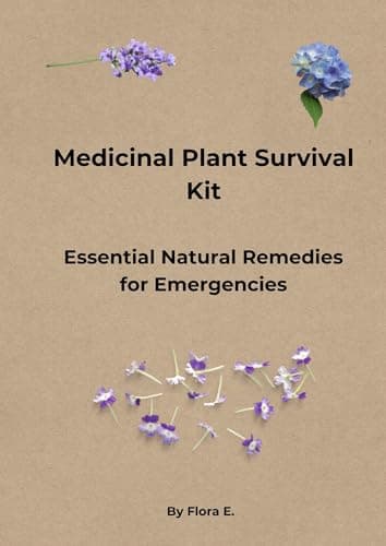 Medicinal Plant Survival Kit: Herbal Medicine for Emergencies