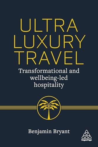 Ultra-Luxury Travel: Transformational and Wellbeing-Led Hospitality