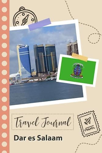 Dar es Salaam Travel Journal: A Fun Travel Planner to Record your Trip to Tanzania for Couples, Men, and Women with Prompts and Checklists.