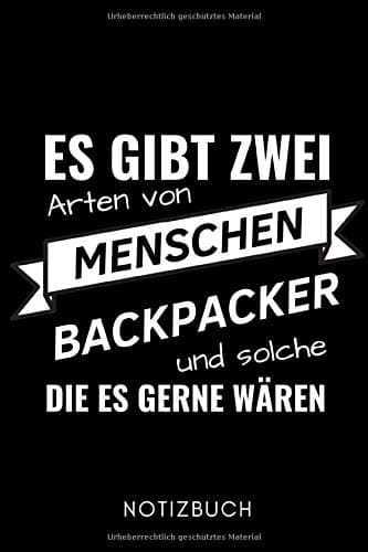 ES GIBT ZWEI ARTEN VON MENSCHEN BACKPACKER UND SOLCHE DIE ES GERNE WÄREN NOTIZBUCH: A5 Notizbuch KARIERT Geschenke für Reisenden Papa | Reisebuch | ... and Travel | Weltreise planen | Geschenkidee