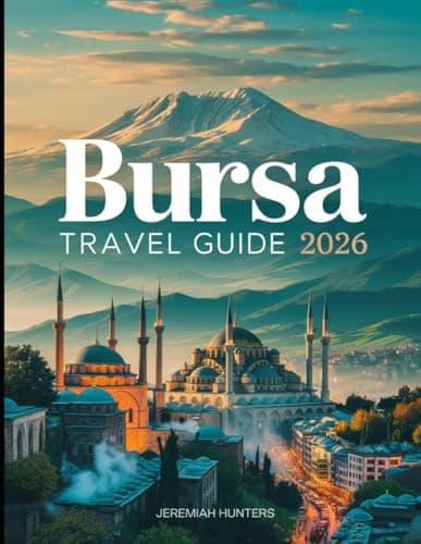Bursa Travel Guide 2026: Top Attractions, Ottoman Heritage, Thermal Baths, Uludağ Ski Trips, Food Guide & 7 Day Itinerary for First-Time Visitors (Unveiling the Earth’s Silent Wonders)