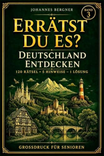ERRÄTST DU ES? – Deutschland entdecken: 120 Rätsel für Senioren im Großdruck – 5 Hinweise & 1 Lösung – Sehenswürdigkeiten, Landschaften, Regionen und besondere Orte Deutschlands: 3