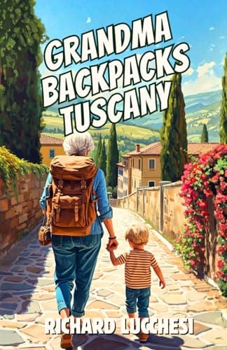 Grandma Backpacks Tuscany: A Funny Italian Travel Memoir (Under the Tuscan Blunder)