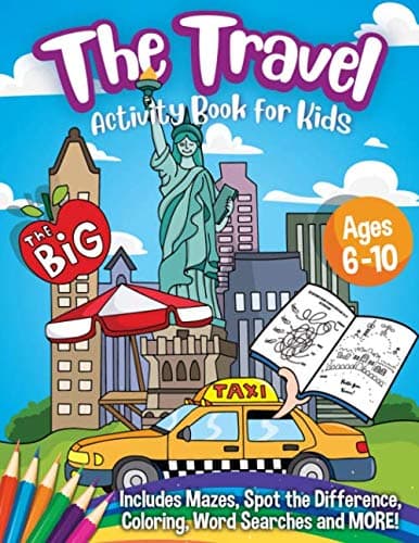 The Travel Activity Book for Kids - Ages 6-10: A Summer Travel Activity Coloring Book for Boys and Girls - with Games of Mazes, Puzzles, Word Search and More Activities to Plane