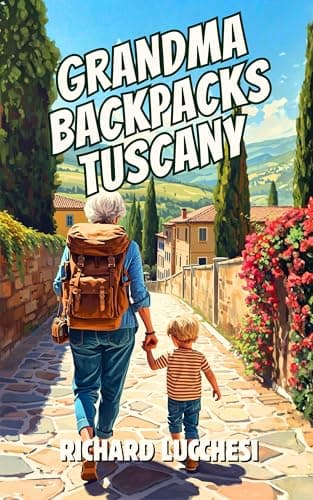 Grandma Backpacks Tuscany: Italy Comedy Memoir Short Story (Under the Tuscan Blunder Book 6)
