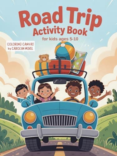 Road Trip Activity Book: Fun Travel Games, Puzzles, Coloring Pages, and Activities for Kids Ages 5–10. Perfect for Car Rides, Vacations, and Screen-Free Fun