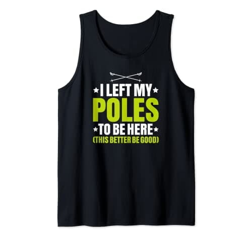 Nordic Walker I Left My Poles Nordic Walking Tank Top