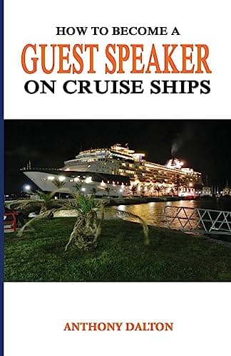 How to Become a Guest Speaker on Cruise Ships: and travel the world for free
