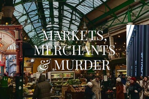 London Markets Walking Tour Markets Merchants and Murder
